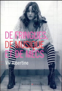 De fringues, de musique et de mecs - Albertine Viv ; Muchnik Anatole