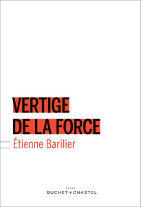 VERTIGE DE LA FORCE - BARILIER ETIENNE