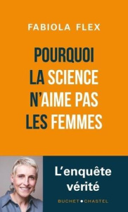 Pourquoi la science n'aime pas les femmes - Flex Fabiola