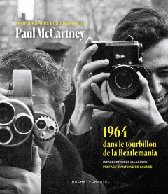 1964. dans le tourbillon de la Beatlemania - McCartney Paul ; Caunes Antoine de ; Lepore Jill ;