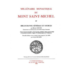 Millénaire monastique du Mont Saint-Michel. Tome 4, Bibliographie générale et sources - Decaëns Henry ; Nortier Michel