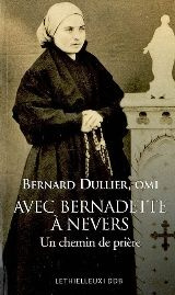 Avec Bernadette à Nevers. Un chemin de prière - Dullier Bernard