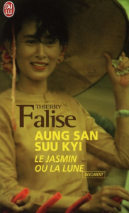 Aung San Suu Kyi. Le jasmin ou la lune - Falise Thierry ; Birkin Jane