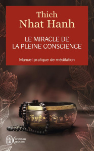 Le miracle de la pleine conscience - NHAT HANH THICH