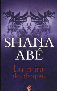La reine des dragons - Abé Shana ; Desthuilliers Cécile