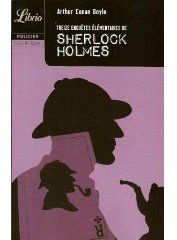 Treize enquêtes élémentaires de Sherlock Holmes - Doyle Arthur Conan ; Leblanc Jean-Noël ; Chanterne