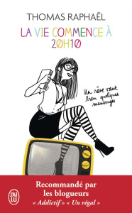 La vie commence à 20h10. Un rêve vaut bien quelques mensonges - Raphaël Thomas