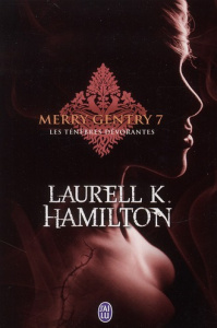 Merry Gentry Tome 7 : Les ténèbres dévorantes - Hamilton Laurell-K ; Le Charpentier Laurence