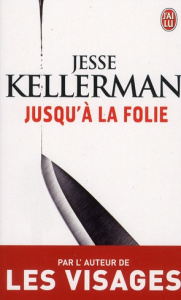 Jusqu'à la folie - Kellerman Jesse ; Sibony Julie