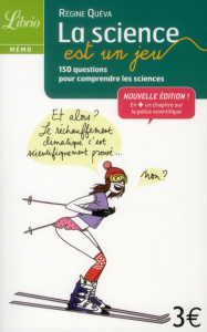 La science est un jeu. 150 questions pour comprendre les sciences - Quéva Régine