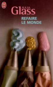Refaire le monde - Glass Julia ; Porte Sabine
