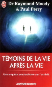 Témoins de la vie après la vie. Une enquête sur les expériences de mort partagée - Moody Raymond A. ; Berry Paul ; Farry Claude-Chris