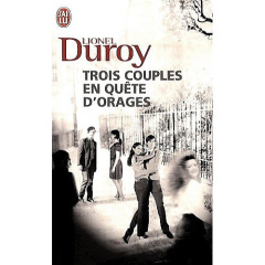 Trois couples en quête d'orages - Duroy Lionel
