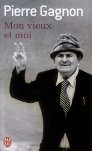 Mon vieux et moi - Gagnon Pierre