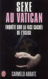 Sexe au Vatican. Enquête sur la face cachée de l'Eglise - Abbate Carmelo ; Antoine Joseph