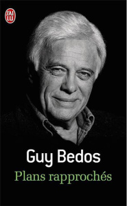 Plans rapprochés - Bedos Guy