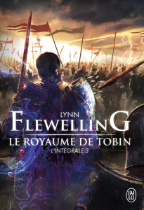 Le Royaume de Tobin L'intégrale 3 - Flewelling Lynn ; Sola Jean
