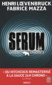 Sérum - Saison 1 Tome 3 - Loevenbruck Henri ; Mazza Fabrice
