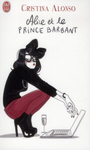 Alice et le prince barbant. Quadras, botox et sex-appeal - Alonso Cristina