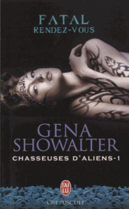 Chasseuses d'aliens Tome 1 : Fatal rendez-vous - Showalter Gena ; Arvor Nellie d'