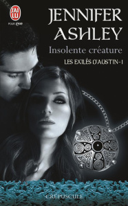 Les exilés d'Austin Tome 1 : Insolente créature - Ashley Jennifer ; Diker Zeynep
