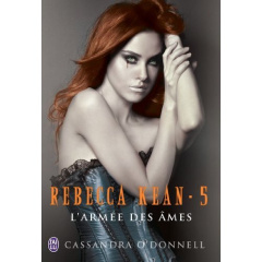 Rebecca Kean Tome 5 : L'armée des âmes - O'Donnell Cassandra