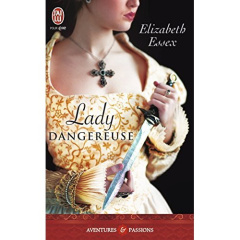 Lady Dangereuse - Essex Elizabeth ; Ascain Viviane