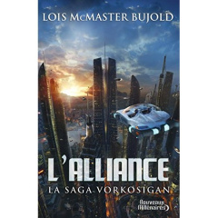 La saga Vorkosigan : L'alliance - McMaster Bujold Lois ; Julien Sandy