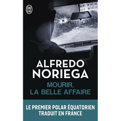Mourir, la belle affaire ! - Noriega Alfredo ; Lalisse-Delcourt Nathalie