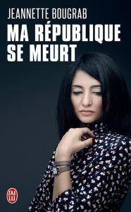 Ma République se meurt - Bougrab Jeannette