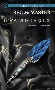 Londres la ténébreuse Tome 3 : Le maitre de la guilde - McMaster Bec ; Scheuer Tiphaine