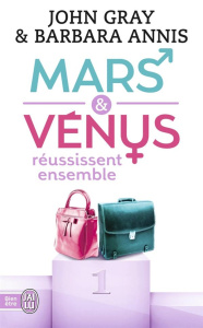 Mars et Vénus réussissent ensemble - Gray John ; Annis Barbara ; Dewandre Corinne