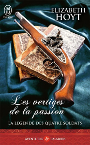 La légende des quatre soldats Tome 1 : Les vertiges de la passion - Hoyt Elizabeth ; Osborne Dany