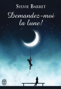 Demandez-moi la lune ! - Barret Sylvie