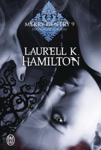 Merry Gentry Tome 9 : Frisson de lumière - Hamilton Laurell-K ; Le Charpentier Laurence