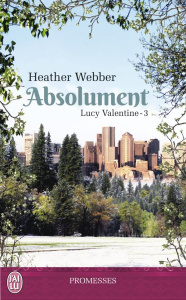 Lucy Valentine Tome 3 : Absolument - Webber Heather ; Luc Elizabeth