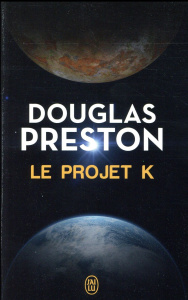Le projet K - Preston Douglas ; Danchin Sebastian