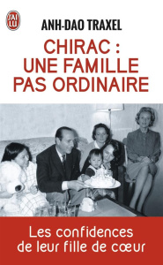 Chirac : une famille pas ordinaire - Traxel Anh-Dao ; Maniglet Florence