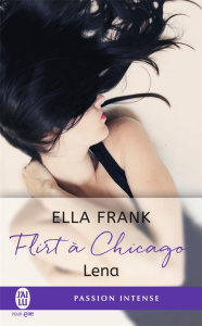 Flirt à Chicago Tome 1 : Lena - Frank Ella ; Goacolou Anaïs