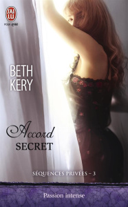 Séquences privées Tome 3 : Accord secret - Kery Beth ; Chazel Célia