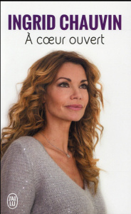 A coeur ouvert. Témoignage - Chauvin Ingrid