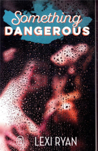 Reckless and real : Something Dangerous - Ryan Lexi ; Tricottet Marie-Christine