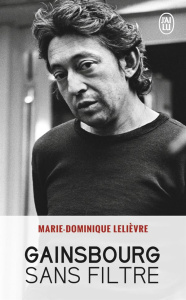 Gainsbourg sans filtre - Lelièvre Marie-Dominique
