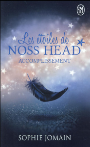 Les étoiles de Noss Head Tome 3 : Accomplissement - Jomain Sophie