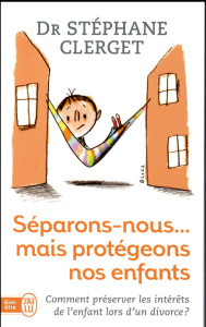 Séparons-nous... mais protégeons nos enfants - Clerget Stéphane