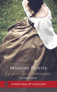Les séducteurs Tome 2 : Le pire des adversaires - Hunter Madeline ; Dalle Sophie