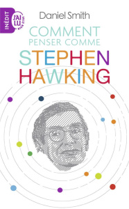 Comment penser comme Stephen Hawking - Smith Daniel ; Zierski Marie-Paule
