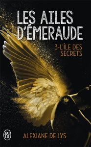 Les ailes d'émeraude Tome 3 : L'île aux secrets - Lys Alexiane de