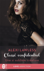 Classé confidentiel Tome 1 : Une si sublime créature - Lawless Alexi ; McGregor Charline