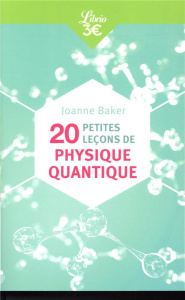 20 petites leçons de physique quantique - Baker Joanne ; Pétry Françoise ; Randon-Furling Ju